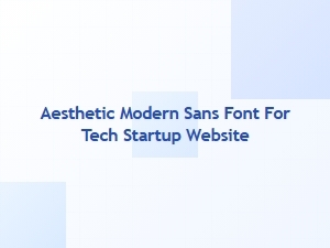 Aesthetic Modern Sans Font for Tech Startups