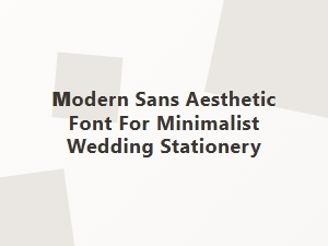 Modern Sans Font for Minimalist Wedding Stationery