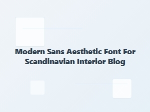 Modern Sans Fonts for Scandinavian Interiors