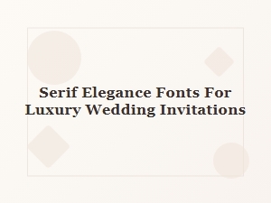 Serif Elegance Fonts for Luxury Wedding Invitations